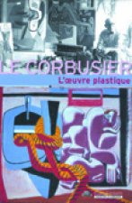 Le Le Corbusier et l'oeuvre plastique