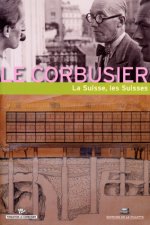 Le Corbusier - La Suisse, les Suisses