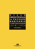 Ville industrielle versus paysage habitable Tchécoslovaquie 1918-1956