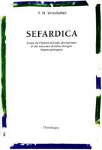 Sefardica. Essai sur l'histoire des Juifs, des marranes & des nouveaux-chrétiens d'origine hispano-p