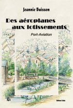 Des aéroplanes aux lotissements ' Port-Aviation 