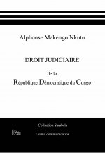 Le droit judiciaire de la République démocratique du Congo: du Congo Belge à nos jours