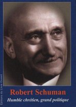 Robert Schuman - Humble chrétien, grand politique