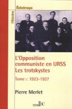 L'Opposition communiste en URSS T01 - Les Trotskystes 1923-1927