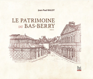 Le patrimoine du Bas-Berry, Tome II