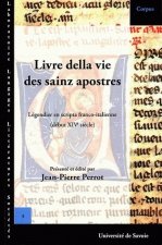 Livre della vie des sainz apostres et de leur paission et d'autres sainz et de leur vie, et de maintes leur belles miraclez que Di - légendier d'apôtr