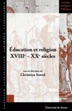 Éducation et religion, XVIIIe-XXe siècles - actes de la XIIIe Université d'été d'histoire religieuse, Paris, [Collège Stanislas], 10-13 juil