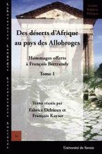 DES DESERTS D'AFRIQUE AU PAYS DES ALLOBROGES. HOMMAGES OFFERTS A FRAN COIS BERTRANDY - TOME 1