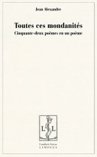 Toutes ces mondanités - cinquante-deux poèmes en un poème