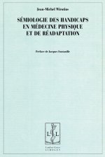 Sémiologie des handicaps en médecine physique et de réadaptation - pratiques sémiotiques dans le champ médical dédié aux soins des personnes handicapé