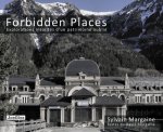Forbidden places Explorations insolites d'un patrimoine oublié - tome 1