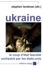 Ukraine. Le coup d'Etat fasciste orchestré par les Etats-Unis