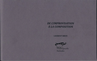 DE L'IMPROVISATION A LA COMPOSITION