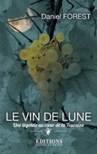 La vin de lune Une légende au coeur de la Touraine