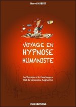 Voyage en hypnose humaniste - La Thérapie et le Coaching en Etat de Conscience Augmentée