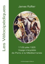 Voyage à bicyclette de Paris à la Méditerranée par le Jura et les Alpes - 17-29 juillet 1926