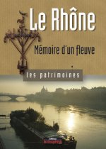 Le Rhône mémoire d'un fleuve