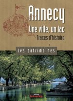 Annecy, une ville, un lac traces d'histoire