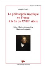 La Philosophie mystique en France à la fin du XVIII° siècle