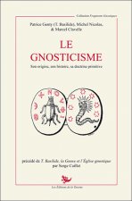 Le Gnosticisme - son origine - son histoire - sa doctrine primitive