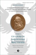 La correspondance maçonnique échangée par J.B. Willermoz et Cl.F. Achard  Tome I