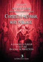 Comment réussir  son tuilage - à l’usage du tuileur et du tuilé en loge de perfection - R.E.A.A.