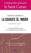 COMPRENDRE AISEMENT LE SAINT CORAN : EXPLICATIONS DETAILLEES DE LA SOURATE AL 'IMRAN