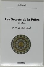Secrets de la priEre en Islam - Nouvelle Edition