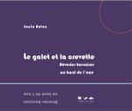 Le Galet et la crevette. Rêveries havraises au bord de l'eau