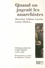 Quand on Jugeait les Anarchistes