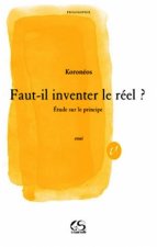 Faut- il inventer le réel ? Etude sur le principe