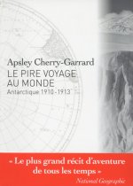 Le Pire voyage au monde - Antarctique 1910-1913