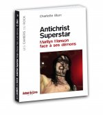 Antichrist superstar - Marylin Manson face à ses démons