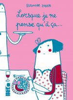 lorsque je ne pense qu'a ca.
