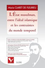 L'ÉTAT MUSULMAN, ENTRE L'IDÉAL ISLAMIQUE ET LES CONTRAINTES DU MONDE TEMPOREL