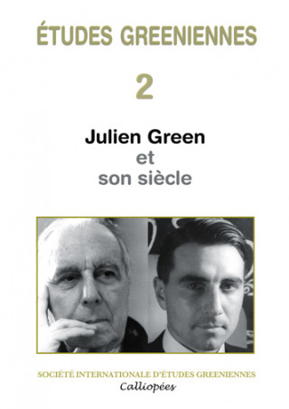 Études greeniennes 2 - Julien Green et son siècle