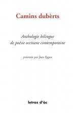CAMINS DUBÈRTS ANTHOLOGIE BILINGUE DE POESIE OCCCITANE CONTEMPORAINE