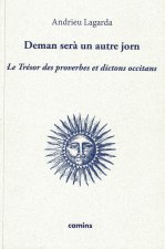 DEMAN SERÀ UN AUTRE JORN LE TRÉSOR DES PROVERBES ET DICTONS OCCITANS