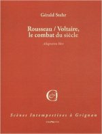 Rousseau/voltaire, le combat du siecle