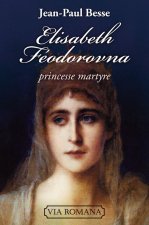 Elisabeth feodorovna, princesse et martyre