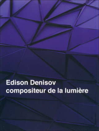 Edison Denisov, compositeur de la lumière