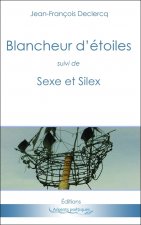 Blancheur d'étoiles suivi de Sexe et Silex