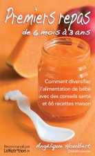 Premiers repas de 6 mois à 3 ans. Avec 66 recettes maison