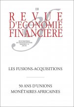 Les fusions-acquisitions - 50 ans d'unions monétaires africaines - Crises immobilières et crises financières
