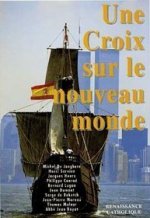 UNE CROIX SUR LE NOUVEAU MONDE. Actes de la 1e Université d’été de Renaissance catholique, Mérigny, août 1992