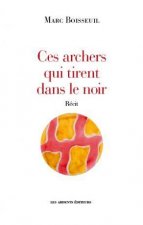 Ces archers qui tirent dans le noir