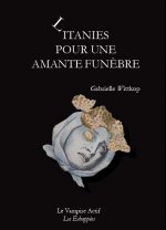 LITANIES POUR UNE AMANTE FUNEBRE, Gabrielle Wittkop