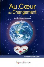 Au Coeur du Changement : Unir la PNL et l'Hypnose