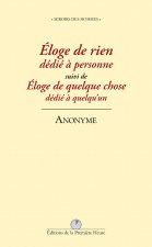 Eloge de rien dédié à personne suivi de Eloge de quelque chose dédié à quelqu'un