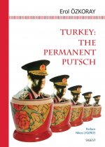 TURKEY: THE PERMANENT PUTSCH